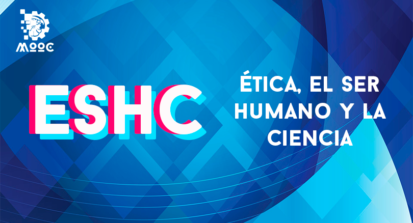 Ética, el ser humano y la ciencia EHC-002