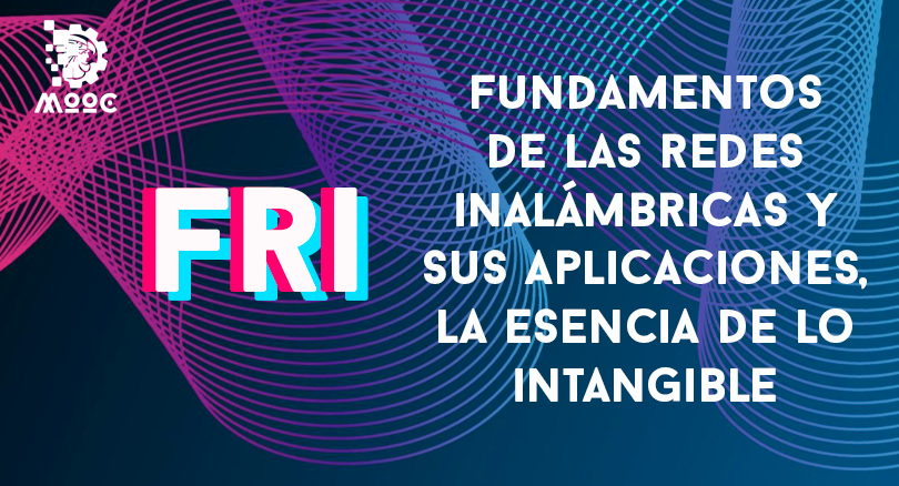 Fundamentos de las redes inalámbricas y sus aplicaciones, la esencia de lo intangible FREI01-001